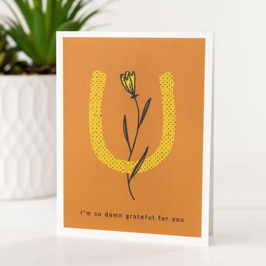 I'm So Damn Grateful For You Card